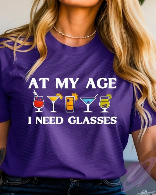 AT MY AGE I NEED GLASSES TEE