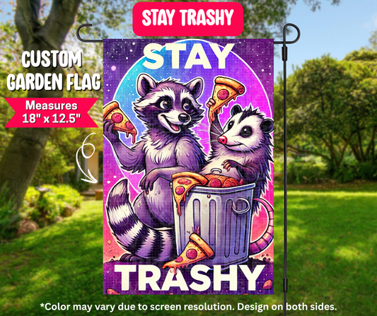 Stay Trashy Garden Flag
