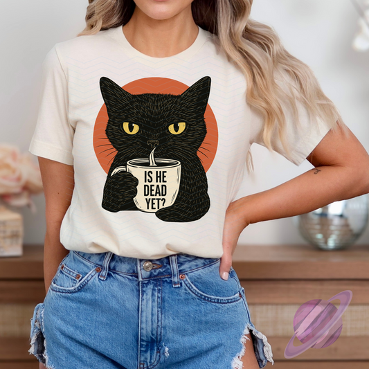 IS HE DEAD YET TEE